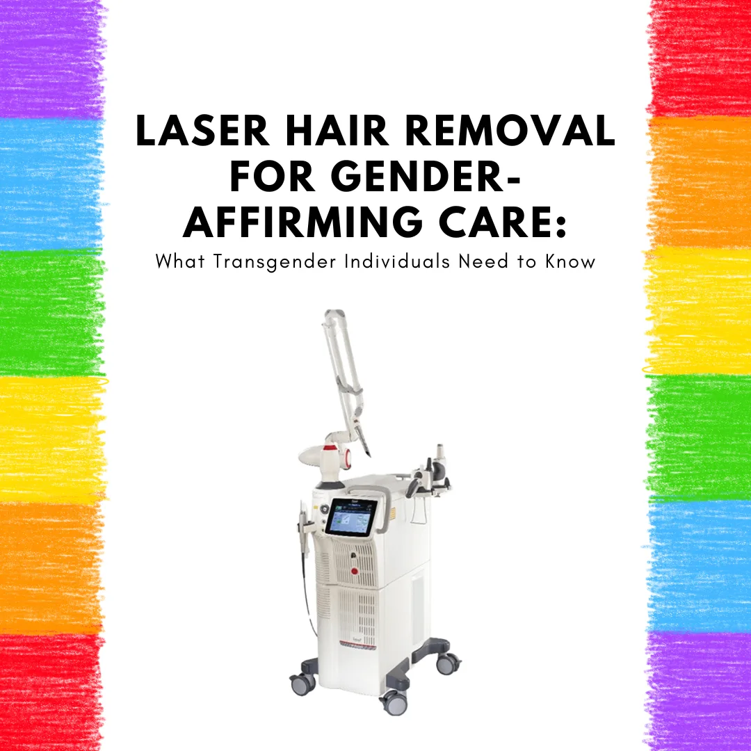 Laser Hair Removal for Gender-Affirming Care: What Transgender Individuals Need to Know