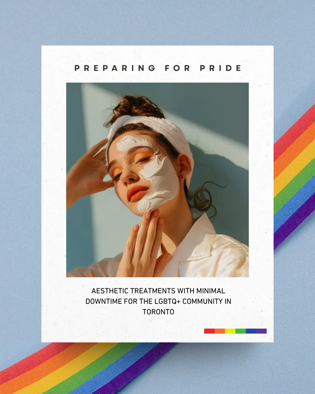 Preparing for Pride: Aesthetic Treatments with Minimal Downtime for the LGBTQ+ Community in Toronto