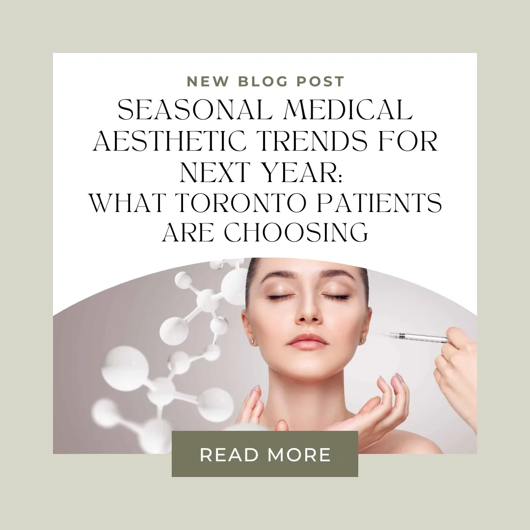 Seasonal Medical Aesthetic Trends for Next Year: What Toronto Patients Are Choosing